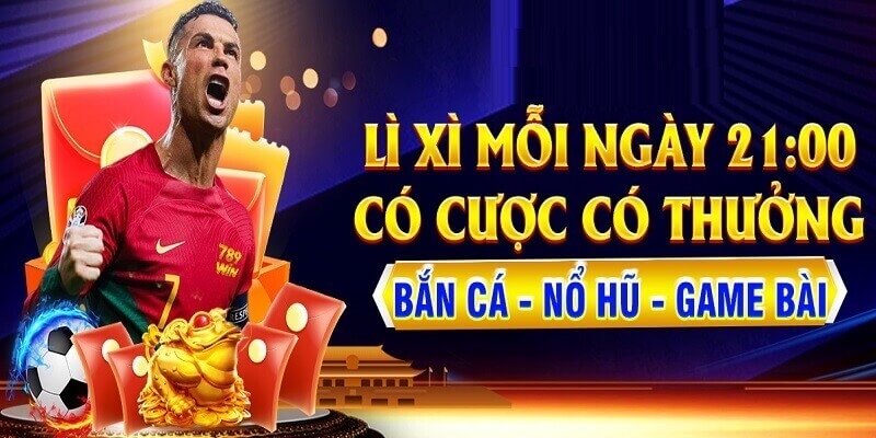 khuyến mãi 789win lì xì 21 giờ